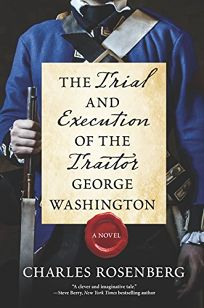 The Trial and Execution of the Traitor George Washington