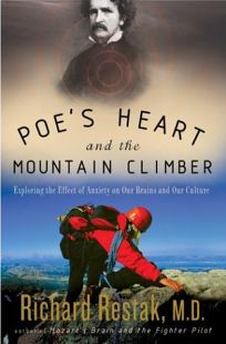 POES HEART AND THE MOUNTAIN CLIMBER: Exploring the Effect of Anxiety on Our Brains and Our Culture