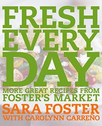 FRESH EVERY DAY: More Great Recipes from Fosters Market