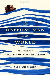 The Happiest Man in the World: An Account of the Life of Poppa Neutrino