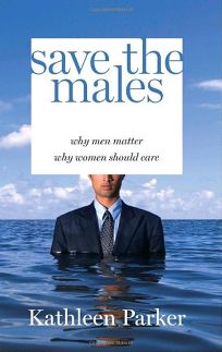 Save the Males: Why Men Matter