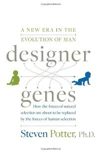 Designer Genes: A New Era in the Evolution of Man 
