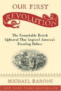 Our First Revolution: The Remarkable British Uprising That Inspired Americas Founding Fathers