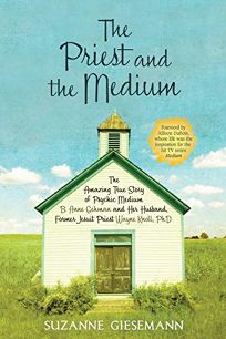 The Priest and the Medium: The Amazing True Story of Psychic Medium B. Anne Gehman and Her Husband
