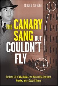 The Canary Sang But Couldnt Fly: The Fatal Fall of Abe Reles