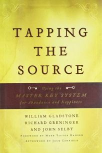 Tapping the Source: Using The Master Key System for Abundance and Happiness