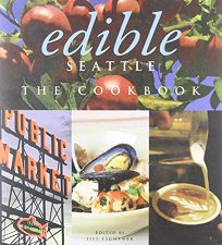 Edible Seattle: The Cookbook