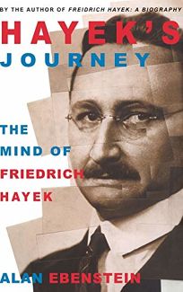 Hayeks Journey: The Mind of Friedrich Hayek