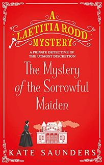 The Mystery of the Sorrowful Maiden: A Laetitia Rodd Mystery