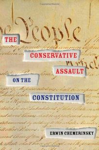 The Conservative Assault on the Constitution 