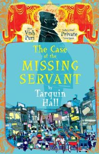 The Case of the Missing Servant: From the Files of Vish Puri