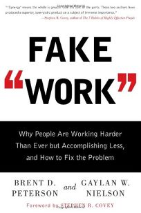 Fake “Work”: Why People Are Working Harder Than Ever but Accomplishing Less
