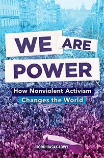 We Are Power: How Nonviolent Activism Changed the World