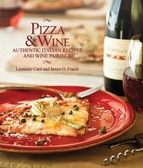Pizza & Wine: Authentic Italian Recipes and Wine Pairings