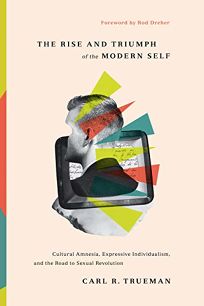 The Rise and Triumph of the Modern Self: Cultural Amnesia