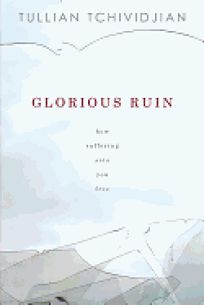 Glorious Ruin: How Suffering Sets You Free 