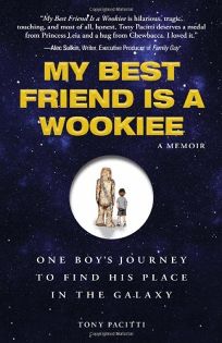 My Best Friend is a Wookie: One Boys Journey to Find His Place in the Galaxy
