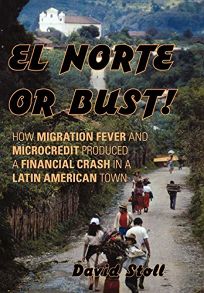 El Norte or Bust: How Migration Fever and Microcredit Produced a Financial Crash in a Latin American Town