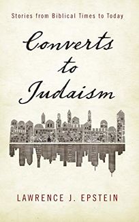 Converts to Judaism: Stories from Biblical Times to Today