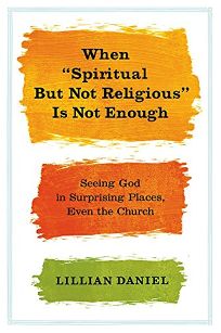 When “Spiritual but Not Religious” Is Not Enough: Seeing God in Surprising Places