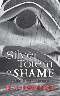 Silver Totem of Shame: A Meg Harris Mystery