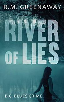 River of Lies: A B.C. Blues Crime Novel