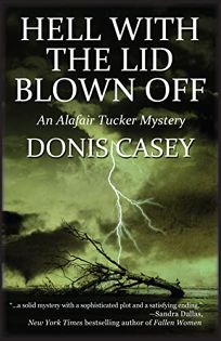 Hell with the Lid Blown Off: An Alafair Tucker Mystery