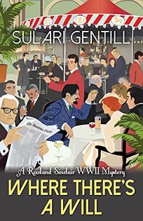 Where There’s a Will: A Rowland Sinclair WWII Mystery