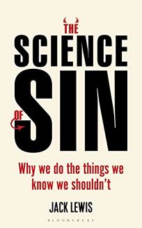 The Science of Sin: Why We Do The Things We Know We Shouldn’t