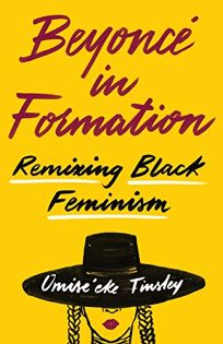 Beyoncé in Formation: Remixing Black Feminism