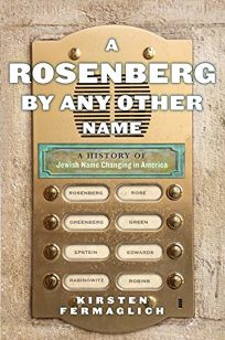 A Rosenberg by Any Other Name: A History of Jewish Name Changing in America