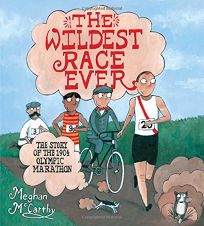 The Wildest Race Ever: The Story of the 1904 Olympic Marathon