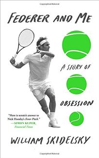 Federer and Me: A Story of Obsession