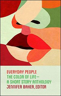 Everyday People: The Color of Life—A Short Story Anthology