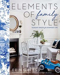 Elements of Family Style: Elegant Spaces for Everyday Life