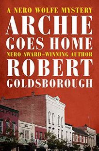 Archie Goes Home: A Nero Wolfe Mystery
