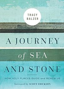 A Journey of Sea and Stone: How Holy Places Guide and Renew Us