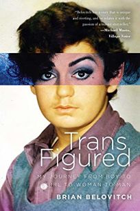 Trans Figured: My Journey from Boy to Girl to Woman to Man