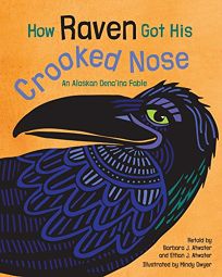 How Raven Got His Crooked Nose: An Alaskan Dena’ina Fable