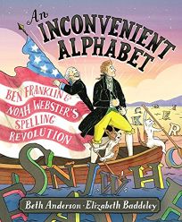An Inconvenient Alphabet: Ben Franklin & Noah Webster’s Spelling Revolution