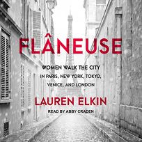 Flâneuse: Women Walk the City in Paris