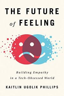 The Future of Feeling: Building Empathy in a Tech-Obsessed World