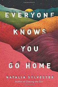 Fiction Book Review: Everyone Knows You Go Home by Natalia Sylvester