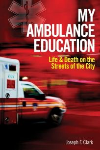 My Ambulance Education: Life and Death on the Streets of the City