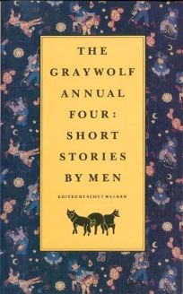Graywolf Annual Four: Short Stories by Men