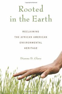 Rooted in the Earth: Reclaiming the African-American Environmental Heritage