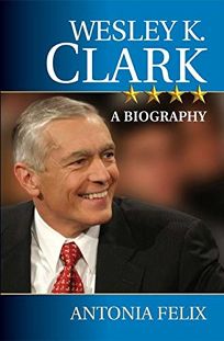 WESLEY K. CLARK: A Biography