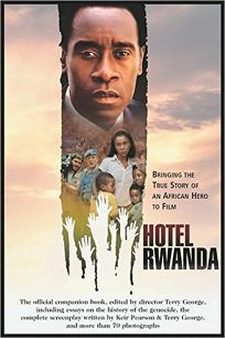 HOTEL RWANDA: Bringing the True Story of an African Hero to Film