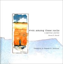 EVEN AMONG THESE ROCKS: A Spiritual Journey 