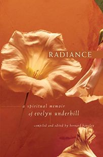 RADIANCE: A Spiritual Memoir of Evelyn Underhill